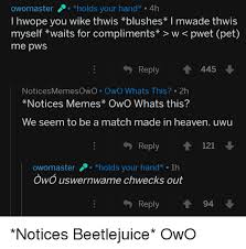 Последние твиты от beetlejuice green (@beetlepimp). Owomaster Tholds Your Hand 4h I Hwope You Wike Thwis Blushes Imwade Thwis Myself Waits For Compliments W Pwet Pet Me Pws Reply445 Noticesmemesowo Owo Whats This 2h Notices Memes