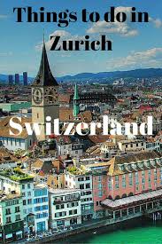The zürich tourism convention bureau offers all kinds of support for digital event formats. 10 Awesome Things To Do In Zurich Switzerland Travel Europe Travel Switzerland Travel