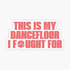 This Is My Dancefloor I Fought For Lady Gaga Free Woman Chromatica Sticker By Westendwilly Redbubble