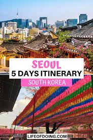 5 Days In Seoul The Best Seoul Itinerary Unique Things To Do In 2020 Korea Travel Seoul Itinerary Travel Destinations Asia