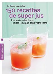 Telecharger Ou Lisez Le Livre 150 Recettes De Super Jusde Han Au Format Pdf Et Epub Ici Vous Pouvez Telecharger Gratuitement Tous Les Recette Jus Jus Recette