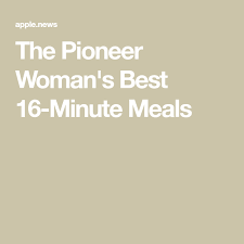 The Pioneer Woman S Best 16 Minute Meals Pioneer Woman Freezer Meals Pioneer Woman Pioneer Woman Chicken Pot Pie