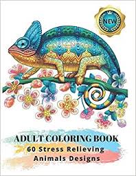 Download Amazon Com Adult Coloring Book 60 Stress Relieving Animals Designs A Lot Of Relaxing And Beautiful Scenes For Adults Or Kids 9798553586690 Soares Olympia Books
