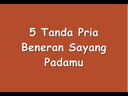 5 Tanda Pria Beneran Sayang Padamu Youtube