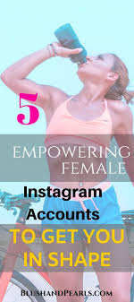 5 Empowering Instagram Accounts Helping Women Reach Their Fitness Goals Blush Pearls Fitness Instagram Fitness Goals Fitness Instagram Accounts