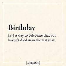 58 2k Likes 426 Comments Hipdict Definition By You Hipdict On Instagram What Birthday Quotes Funny Birthday Quotes For Me Happy Birthday Quotes Funny