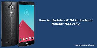 You can choose to secure your phone so that only you can unlock it to access. How To Update Lg G4 To Android Nougat Manually