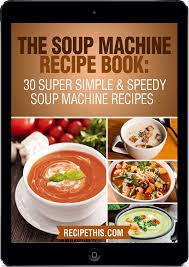 40 Soup Maker Recipes To Cook In The Soup Machine Recipe This Soup Maker Recipes Recipes Soup Maker
