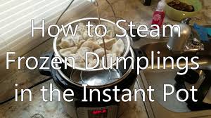 Can you steam frozen dumplings? How To Steam Frozen Dumplings In The Instant Pot Youtube