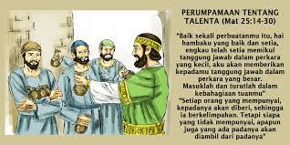 Senarai perumpamaan dan maksudnya adalah seperti yang berikut. Perumpamaan Tentang Talenta Renungan Harian Katolik