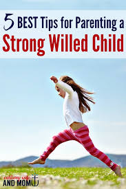 Parenting A Strong Willed Child 5 Genius Tips To Live By