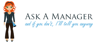Anything beyond that is totally unacceptable. Ask A Manager