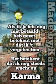 Pin Van Sasja Op Ik Geloof In Karma Inspirerende Citaten Gedachten Teksten