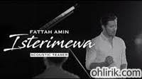 Fattahamin #isterimewa dengarkan lagu isterimewa di platform muzik digital kegemaran anda! Lirik Lagu Isterimewa Fattah Amin