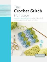 the crochet stitch handbook the essential illustrated