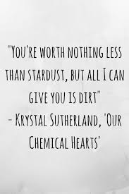 Review Of Our Chemical Hearts By Krystal Sutherland In 2020 Favorite Book Quotes Book Quotes Heart Quotes