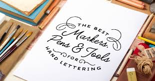 The Best Markers Pens And Tools For Hand Lettering
