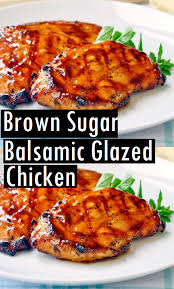 Brown Sugar Balsamic Glazed Chicken Chicken Tenderloin Recipes Balsamic Chicken Recipes Grilled Chicken Recipes
