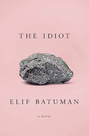 She enrolls in classes with names such as. The Idiot By Elif Batuman
