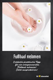Ein Fussbad Ist Viel Mehr Als Nur Ein Entspannendes Wellness Ritual Wie Du Ein Fussbad Vornimmst Und Was Es Deinem Wohlbefinden Br Fussbad Tipps Praktische Tipps