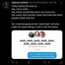 The josh swain fight or josh fight refers to a screenshot of a facebook group message from april 2020 consisting of a number of people named josh swain in which the creator of the group, sharing the same name, gives the other members of the group specific coordinates and tells them to meet on. Sfv1lzul7ehlpm