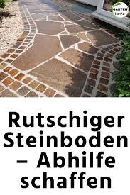 Rutschiger Steinboden Abhilfe Schaffen In 2020 Steinboden Boden Steine