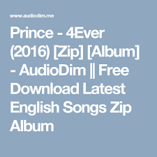 Prince 4ever 2016 Zip Album Audiodim Free Download Latest English Songs Zip Album Songs Album Album Songs