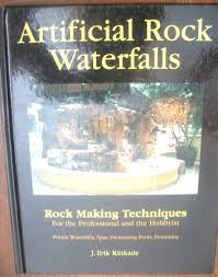 The pool into which the water falls and the cascading structure for the. Artificial Rock Waterfalls Rock Making Techniques For The Professional And The Hobbyist Amazon De Kinkade J Erik Fremdsprachige Bucher