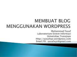 Pengembangan sistem informasi karya inovatif stiki malang menggunakan aplikasi open source yaitu cms (content management system) wordpress . Membuat Blog Menggunakan Wordpress Ppt Download