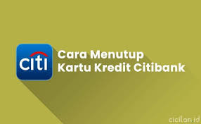 Yha ketebak ya, kartu yang kedua ini. 2 Cara Menutup Kartu Kredit Citibank Terbaru Cicilan Id