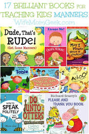 17 Brilliant Books For Teaching Kids Manners Teaching Kids Manners Manners For Kids Teaching Kids