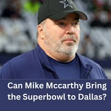 Can Mike McCarthy lead the Dallas Cowboys to a championship?