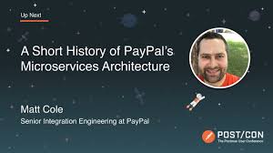 A Short History Of Paypal S Microservices Architecture Matt Cole Paypal Post Con 2019 Youtube