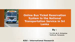 Changes to the schedule will occur during academic breaks. Pdf Online Bus Ticket Reservation System To The National Transportation Service In Sri Lanka Viva Presentation