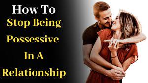 How To Stop Being Possessive In A Relationship - Youtube