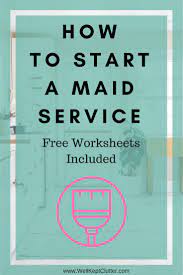 Free Resources To Help You Start Your Own Professional Maidservice Maid Service Business Checklist Cleaning Business