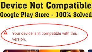 How To Fix Your Device Isn T Compatible With This Version Android Google Playstore Youtube