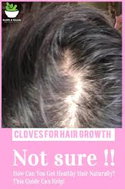 cloves for hair growth how to grow long and thicken hair naturally and faster with cloves in 2021 thicken hair naturally hair growth after chemo hair growth for men