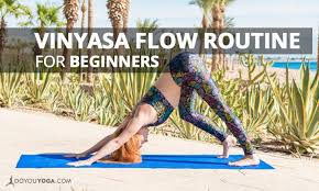 The Perfect Vinyasa Flow Routine For Beginners Doyouyoga