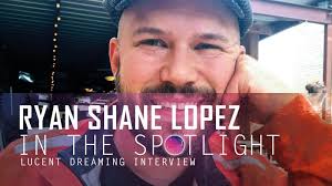 Ryan Shane Lopez in the spotlight