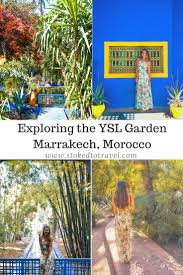 Visiting The Jardin Majorelle In Marrakech Ysl Garden Marrakech Amazing Gardens Garden Care