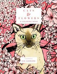 These coloring books let everyone be a creative genius. Amazon Com Cats Flowers A Coloring Book 9780692905937 Carriere Eva Books