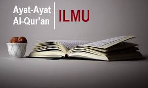 Dalam islam, ilmu menempati kedudukan yang tinggi. Kumpulan Ayat Ayat Alquran Tentang Ilmu Mutiaraislam Net