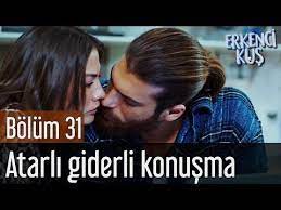 erkenci kus 31 bolum atarli giderli konusma youtube the dreamers erkenci kus youtube