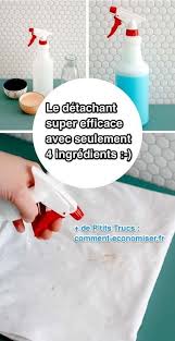 Puissant Et Super Efficace Le Detachant Maison Avec Seulement 4 Ingredients Trucs Et Astuces Trucs Et Astuces Maison Produit Menager Maison