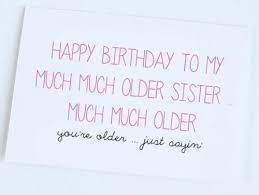 Check spelling or type a new query. Birthday Wishes For Older Sister Funny
