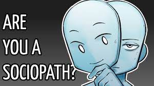 Someone may exhibit selfishness or act aggressively, but that doesn't mean they are a sociopath. By The Way Are You A Sociopath Youtube