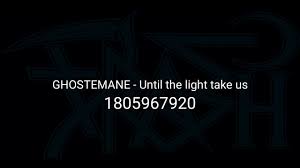 Ghostemane S Music Roblox Ids 2 Nihil Until Tht Light Take Us Youtube Use the id to listen to the song in roblox games. ghostemane s music roblox ids 2 nihil