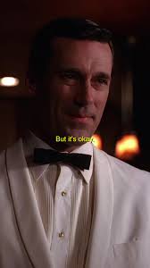 I go home at night and I laugh at you. Mad Men (2007