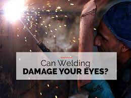 Is Welding Bad For The Eyes And How To Protect Yourself Welding Insider